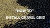 How To Install Gravel Grid